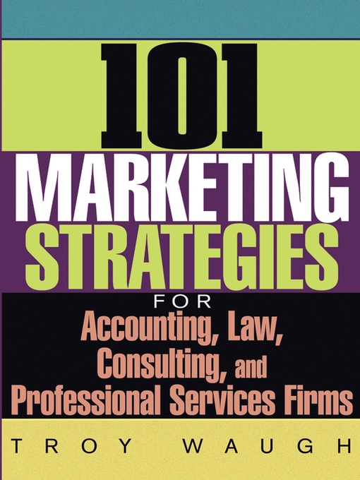 Cover image for 101 Marketing Strategies for Accounting, Law, Consulting, and Professional Services Firms